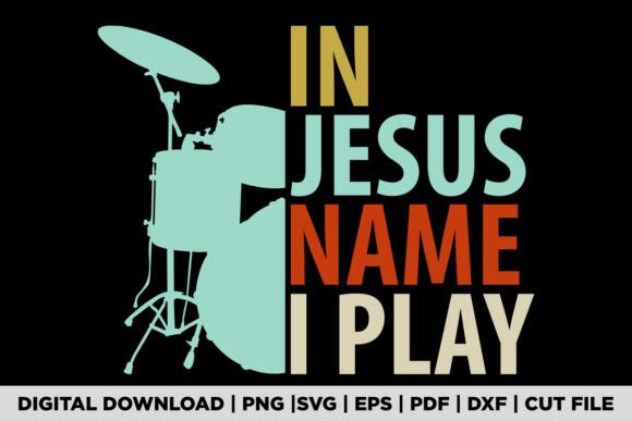 In Jesus Name I Play Music Drummer