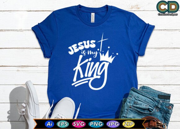 Jesus is My King Christian T-shirt T-Shirt Designs