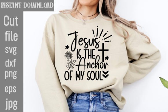 Jesus is the Anchor of My Soul SVG Cut F T-Shirt Designs