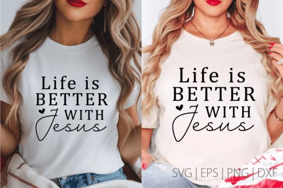 Life is Better with Jesus SVG PNG Design