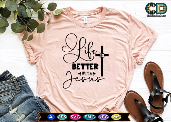 Life is Better with Jesus T-Shirt Designs
