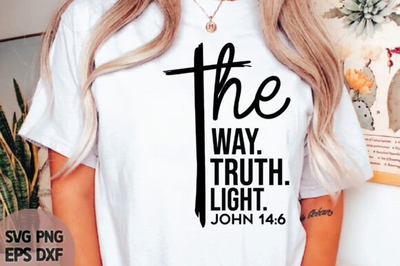 The Way the Truth the Light Svg, Jesus S T-Shirt Designs